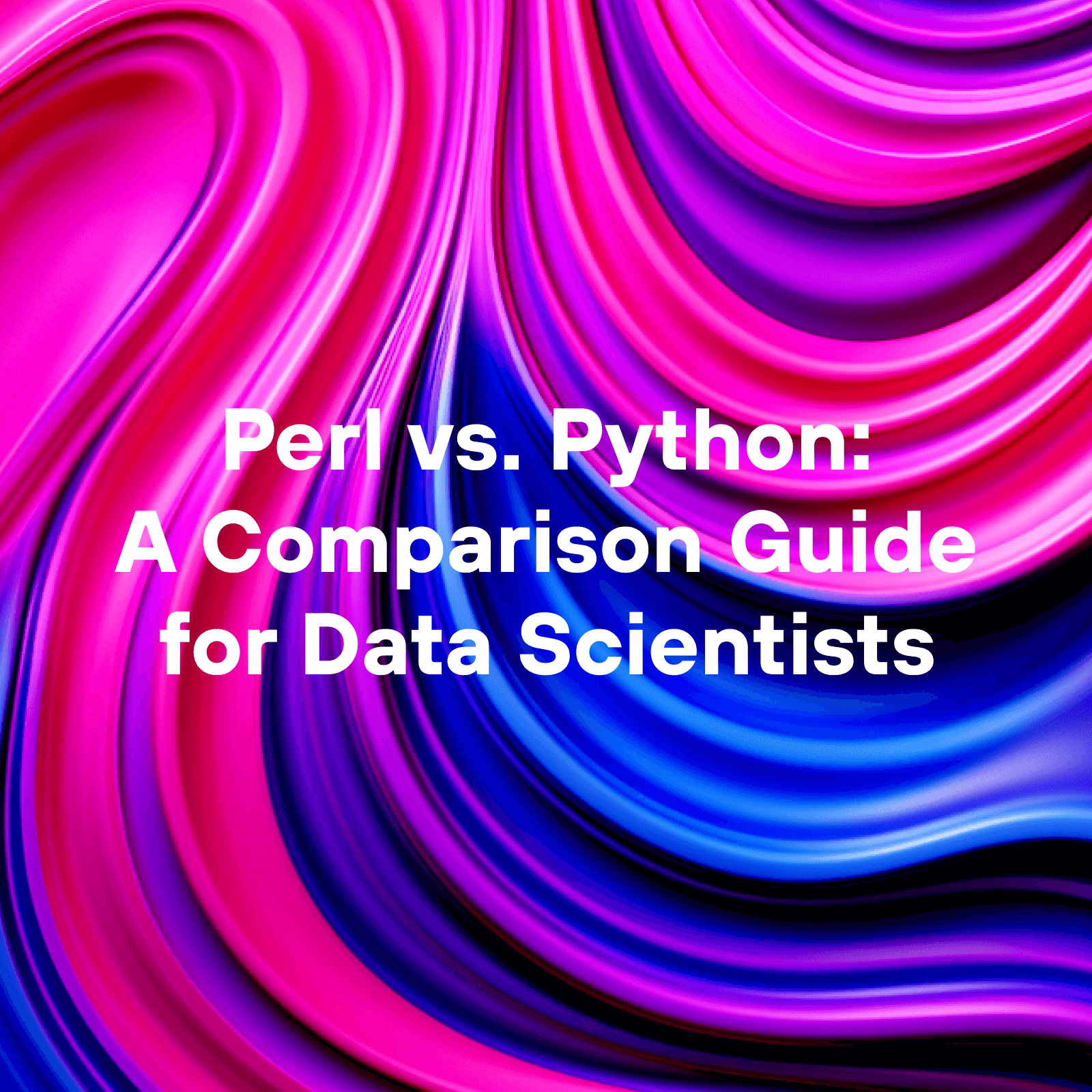 Perl vs. Python: A Comparison Guide for Data Scientists